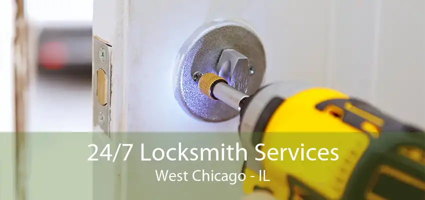 24/7 Locksmith Services West Chicago - IL