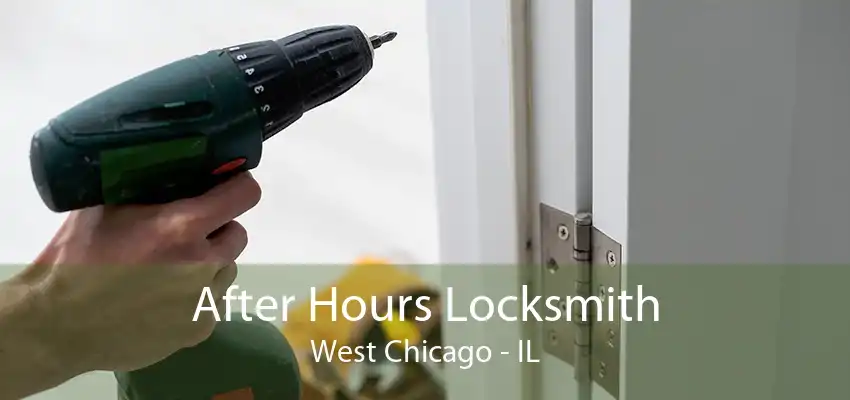 After Hours Locksmith West Chicago - IL