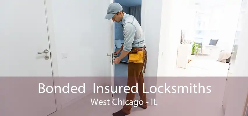 Bonded  Insured Locksmiths West Chicago - IL