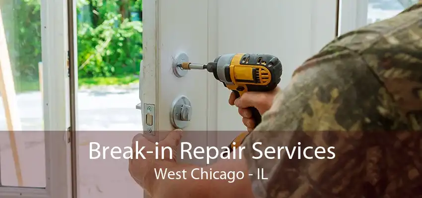 Break-in Repair Services West Chicago - IL