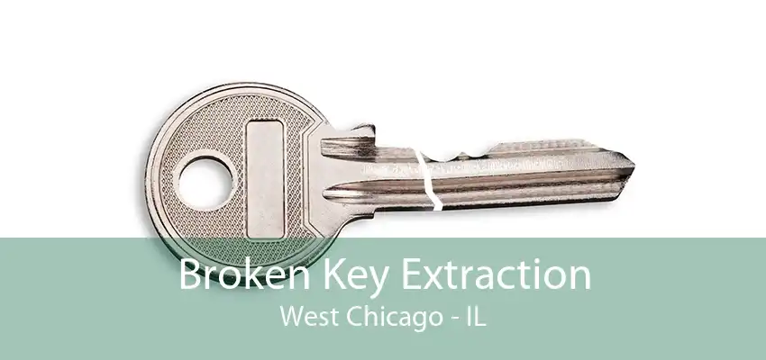 Broken Key Extraction West Chicago - IL