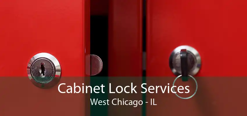 Cabinet Lock Services West Chicago - IL