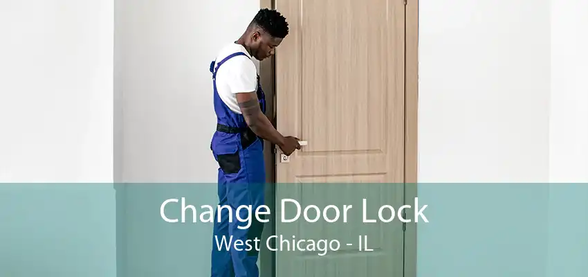 Change Door Lock West Chicago - IL