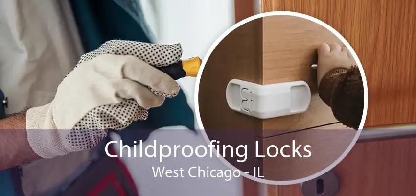 Childproofing Locks West Chicago - IL