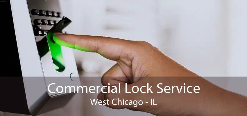 Commercial Lock Service West Chicago - IL