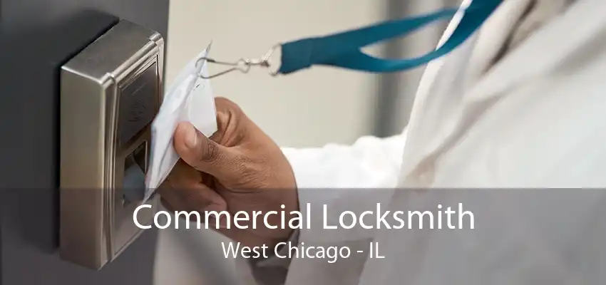 Commercial Locksmith West Chicago - IL