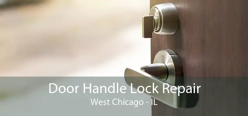 Door Handle Lock Repair West Chicago - IL