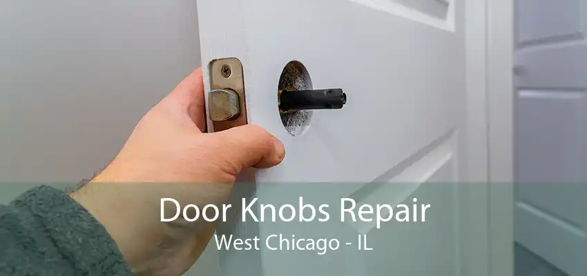 Door Knobs Repair West Chicago - IL