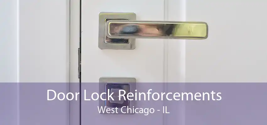 Door Lock Reinforcements West Chicago - IL