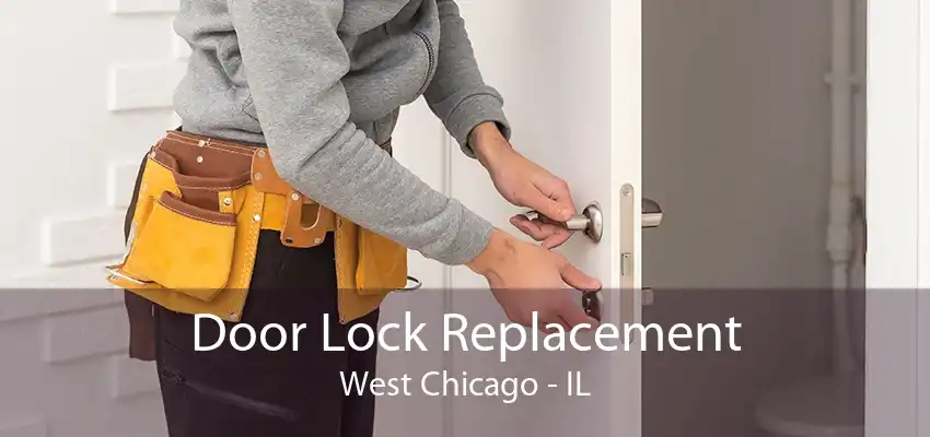 Door Lock Replacement West Chicago - IL