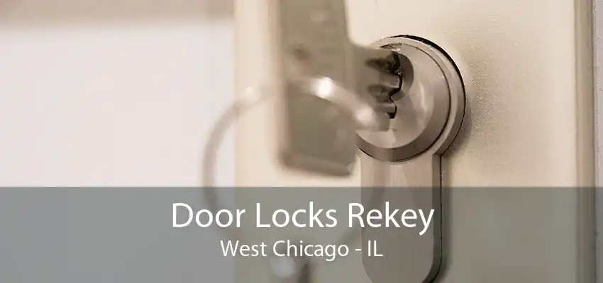 Door Locks Rekey West Chicago - IL