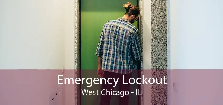 Emergency Lockout West Chicago - IL