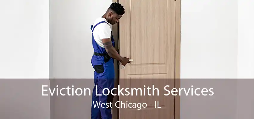 Eviction Locksmith Services West Chicago - IL