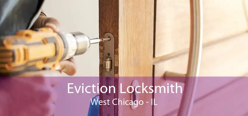 Eviction Locksmith West Chicago - IL