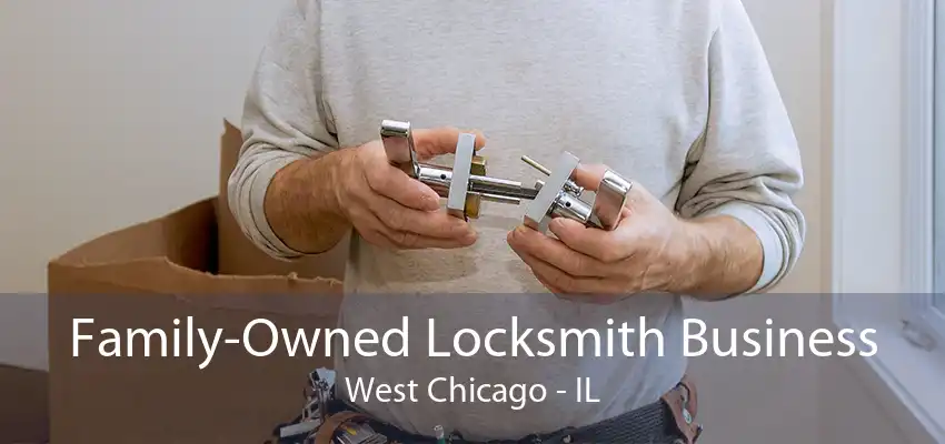 Family-Owned Locksmith Business West Chicago - IL