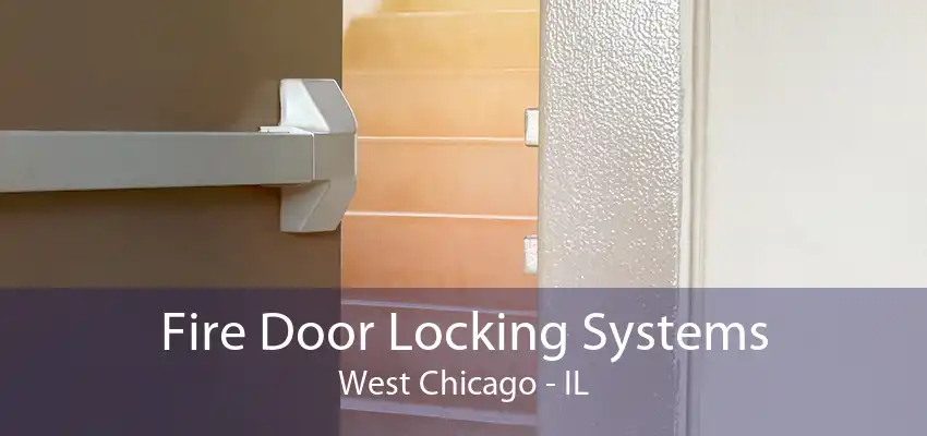 Fire Door Locking Systems West Chicago - IL