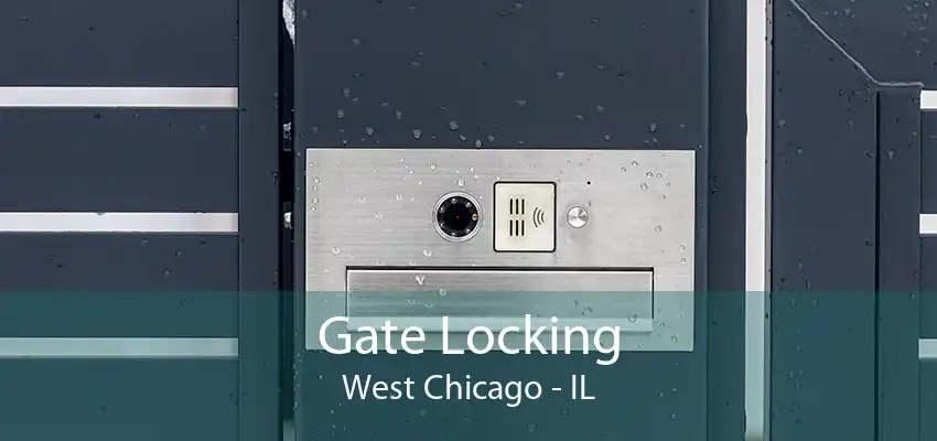 Gate Locking West Chicago - IL