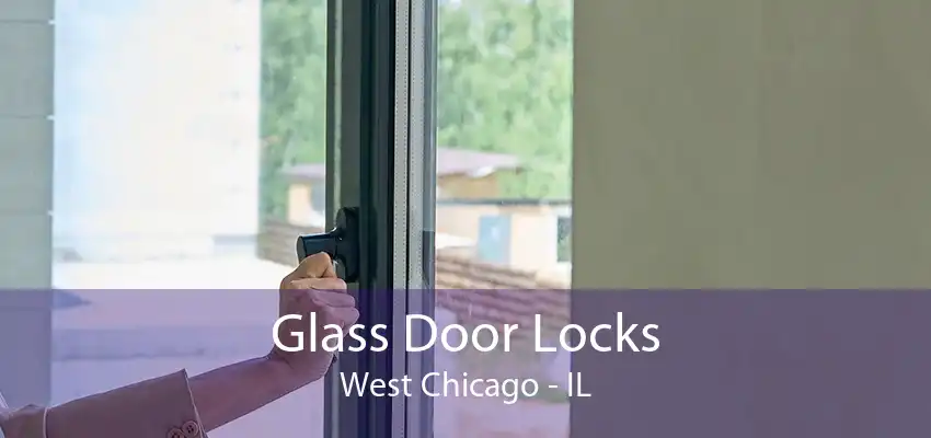 Glass Door Locks West Chicago - IL