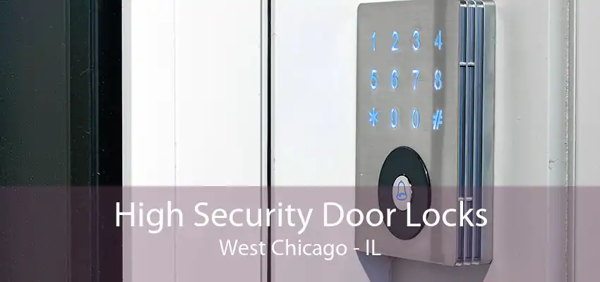 High Security Door Locks West Chicago - IL