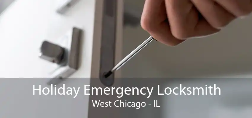 Holiday Emergency Locksmith West Chicago - IL