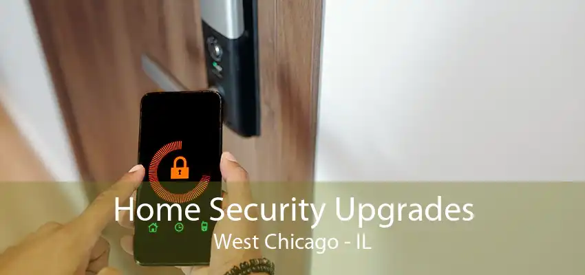 Home Security Upgrades West Chicago - IL