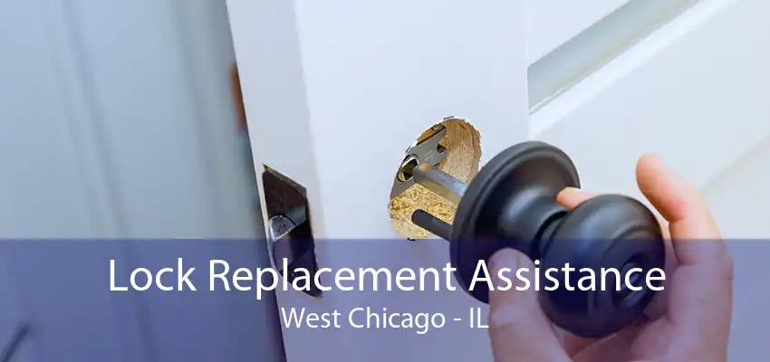 Lock Replacement Assistance West Chicago - IL