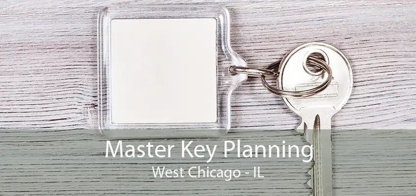 Master Key Planning West Chicago - IL