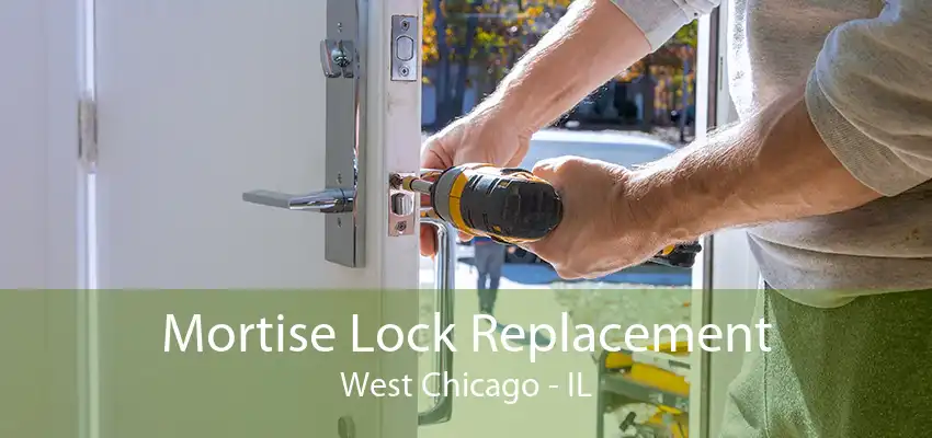 Mortise Lock Replacement West Chicago - IL