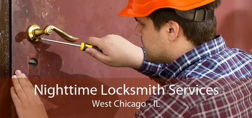 Nighttime Locksmith Services West Chicago - IL