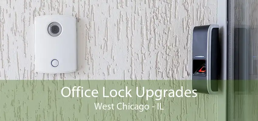 Office Lock Upgrades West Chicago - IL