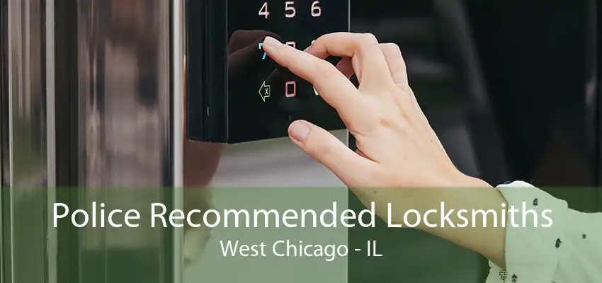 Police Recommended Locksmiths West Chicago - IL