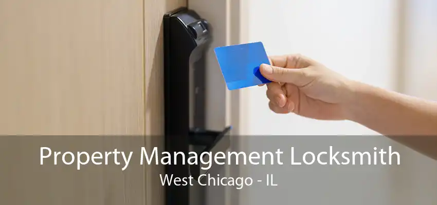 Property Management Locksmith West Chicago - IL