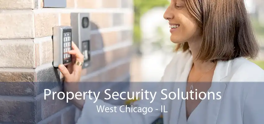 Property Security Solutions West Chicago - IL