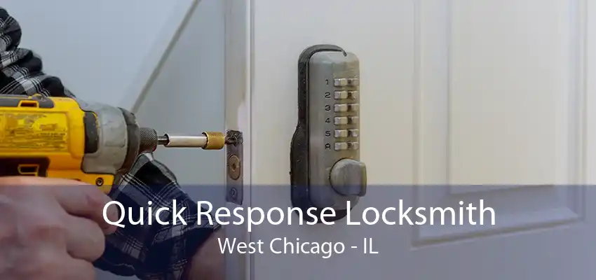 Quick Response Locksmith West Chicago - IL