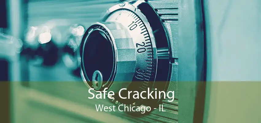 Safe Cracking West Chicago - IL