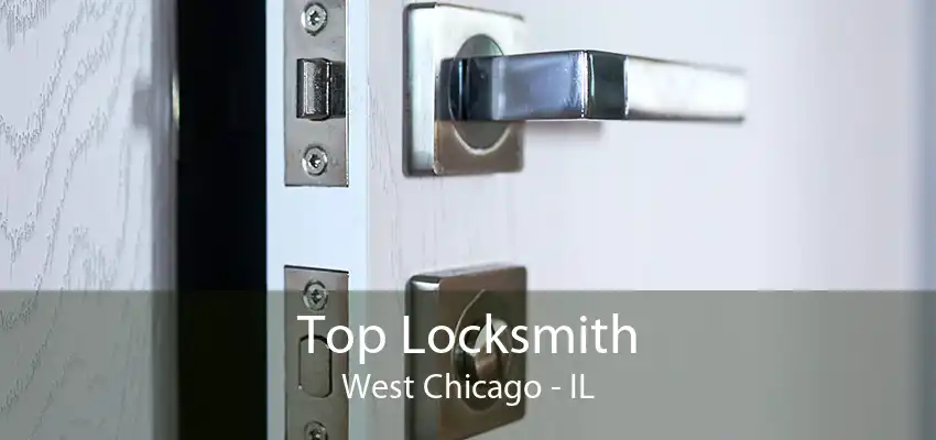 Top Locksmith West Chicago - IL